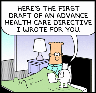 Dogbert: Here's the first draft of an advance health care directive I wrote for you.