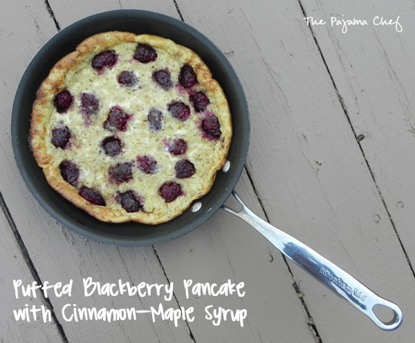 Featured Recipe | Puffed Blackberry Pancake with Cinnamon-Maple Syrup from The Pajama Chef #recipe #pancake #breakfast #SecretRecipeClub