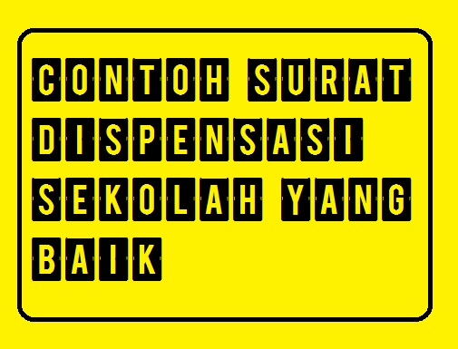 Contoh Surat Dispensasi Sekolah Yang Baik Dan Benar