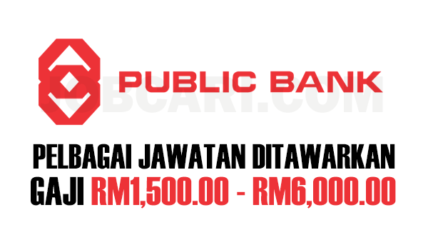 JAWATAN KOSONG TERKINI DI PUBLIC BANK BERHAD  PELBAGAI JAWATAN / GAJI