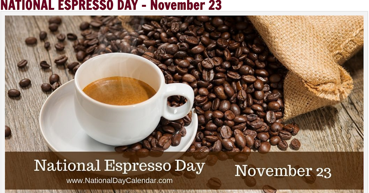 NATIONAL ESPRESSO DAY - November 23 - National Day Calendar