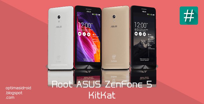 Cara Root ASUS Zenfone 5 KitKat Cara Root ASUS Zenfone 5 KitKat