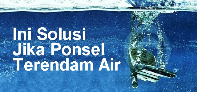 Tips Mengatasi HP Yang Tercebur Ke Air Secara Tepat Tips Mengatasi HP Yang Tercebur Ke Air Secara Tepat Tips Mengatasi HP Yang Tercebur Ke Air Secara Tepat