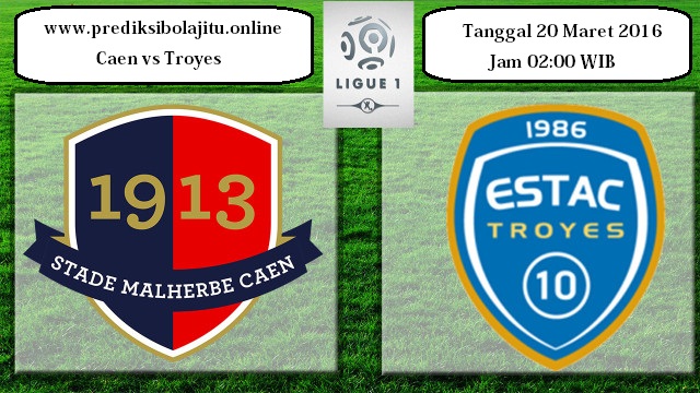Prediksi Bola Caen vs Troyes 20 Maret 2016