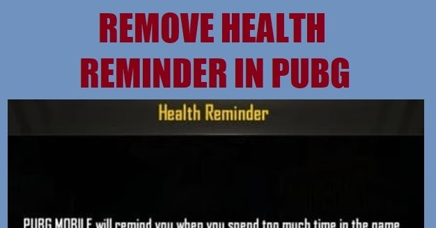 Fixed: PUBG Health Reminder Removed - How to Remove Health Reminder in PUBG Mobile Game?