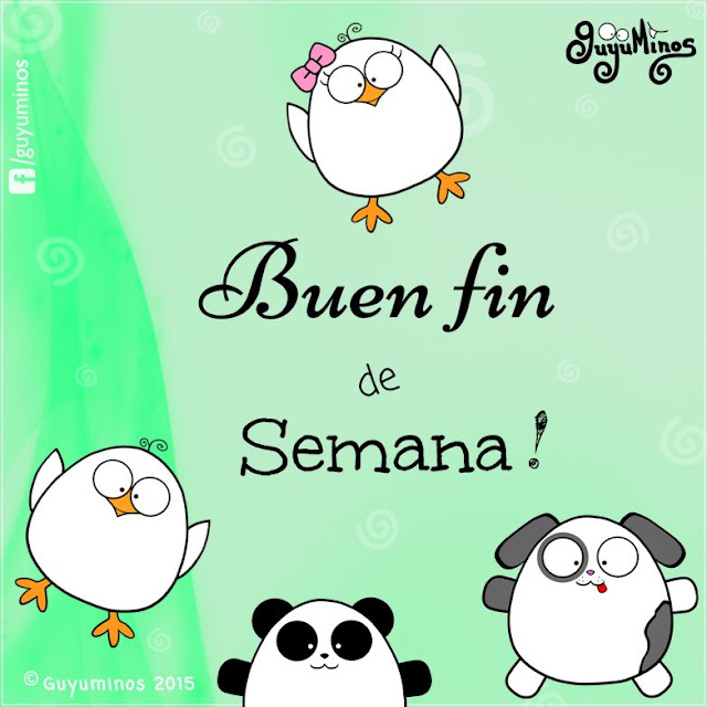 Buen Fin de Semana! | Guyuminos