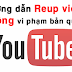 Cách Reup phim lên Youtube không vi phạm bản quyền