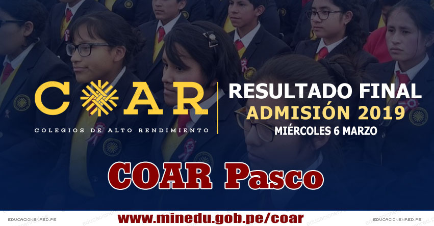 COAR Pasco: Resultado Final Examen Admisión 2019 (6 Marzo) Lista de Ingresantes - Colegios de Alto Rendimiento - MINEDU - www.drepasco.gob.pe COAR Pasco: Resultado Final Examen Admisión 2019 (6 Marzo) Lista de Ingresantes - Colegios de Alto Rendimiento - MINEDU - www.drepasco.gob.pe