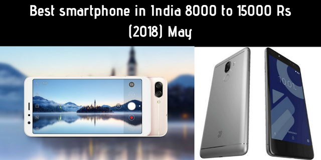 Best smartphone in India 8000 to 15000 Rs (2018) May http://www.mysterytechs.com/2018/05/best-smartphone-in-india-8000-to-15000_5.html
