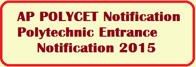 AP POLYCET Notification Polytechnic Entrance Notification 2015