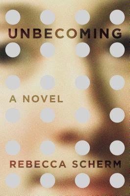 Review & Giveaway: Unbecoming by Rebecca Scherm (GIVEAWAY CLOSED)