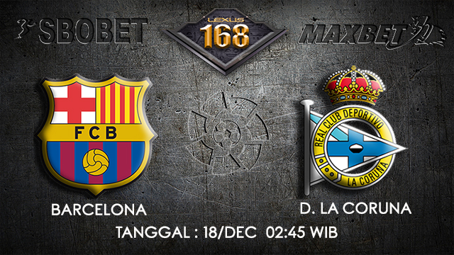 PREDIKSI BOLA ~ PREDIKSI TARUHAN BOLA BARCELONA VS D. LA CORUNA 18 DESEMBER 2017 (Spanish La Liga)