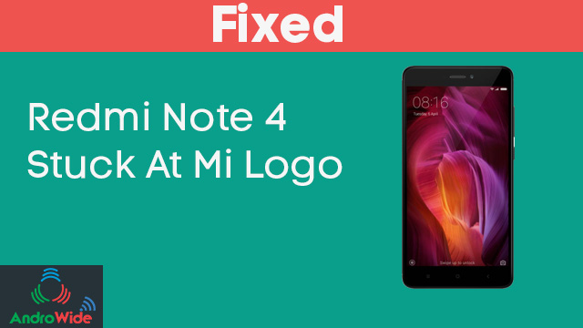 Fixed] Redmi Note 4 Stuck At Mi Logo | Gone Into Bootloop | AndroWide.com