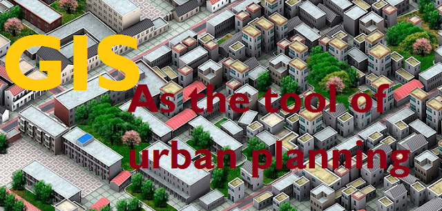 GIS as a tool of Urban Planning