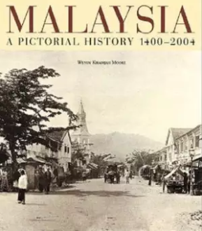 Malaysia A Pictorial History 1400-2004