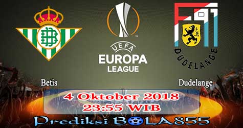 Prediksi Bola855 Betis vs Dudelange 4 Oktober 2018 Prediksi Bola855 Betis vs Dudelange 4 Oktober 2018