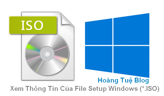 Cách Xem Thông Tin Của File Setup Windows (*.ISO)
