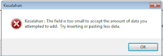 Kesalahan : The field is too small to accept the amount of data you attempted to add. Try inserting or pasting less data.