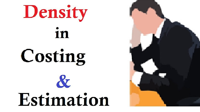 Density - Works in costing and in estimations