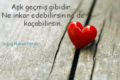 aşk geçmiş gibidir kaçamazsın aşk geçmiş gibidir kaçamazsın