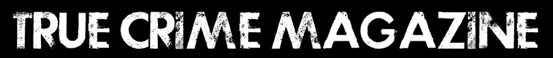 TRUE CRIME MAGAZINE