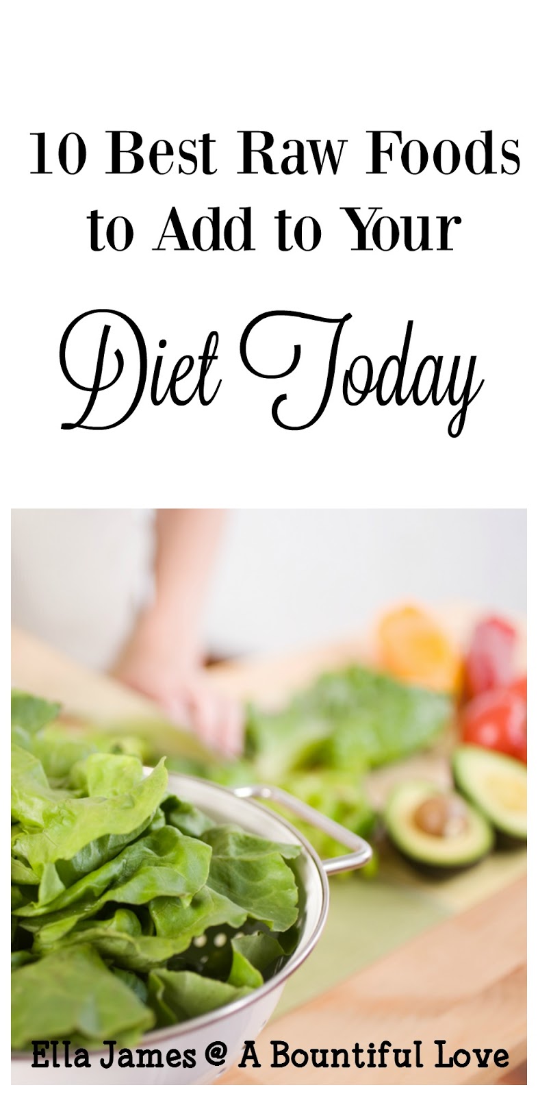 10 Best Raw Foods to Add to Your Diet Today A Bountiful Love