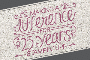 Stampin' Up! Making a Difference for 25 Years - find out how Stampin' Up! can make a difference for you by emailing bekka@feeling-crafty.co.uk