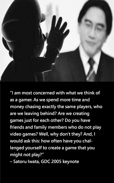 Image of Satoru Iwata, fourth president and chief executive officer of Nintendo and a quote. "I am most concerned with what we think of as a gamer. As we spend more time and money chasing exactly the same players, who are we leaving behind? Are we creating games just for each other? Do you have friends and family members who do not play video games? Well, why don't they? And, I would ask this: how often have you challenged yourself to create a game that you might not play?" - Satoru Iwata, GDC 2005 keynote.