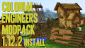 HOW TO INSTALL<br>Colonial Engineers Modpack [<b>1.12.2</b>]<br>▽