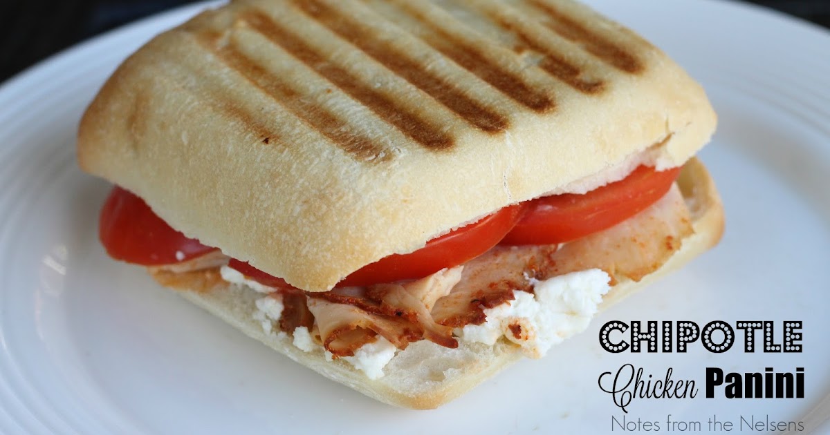 Notes from the Nelsens Chipotle Chicken Panini