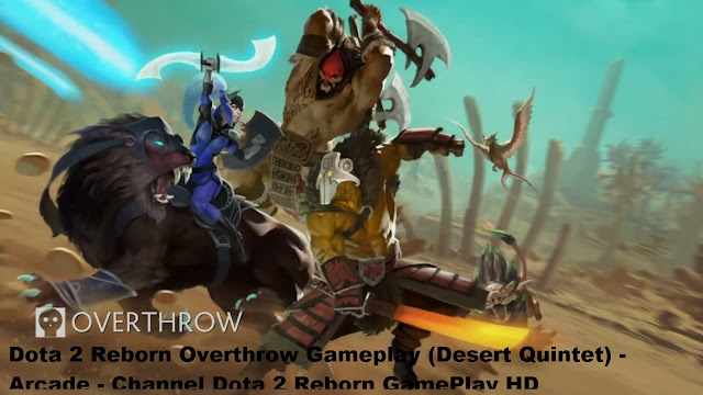 Dota 2 Reborn Overthrow Gameplay (Desert Quintet) - Arcade Dota 2 Reborn Overthrow Gameplay (Desert Quintet) - Arcade