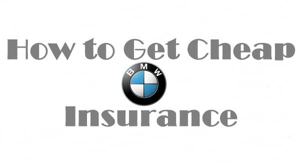 How to Get Cheap BMW Insurance How to Get Cheap BMW Insurance