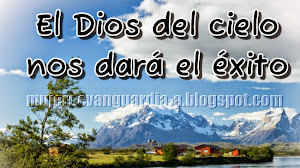 El Dios del cielo nos dará el éxito