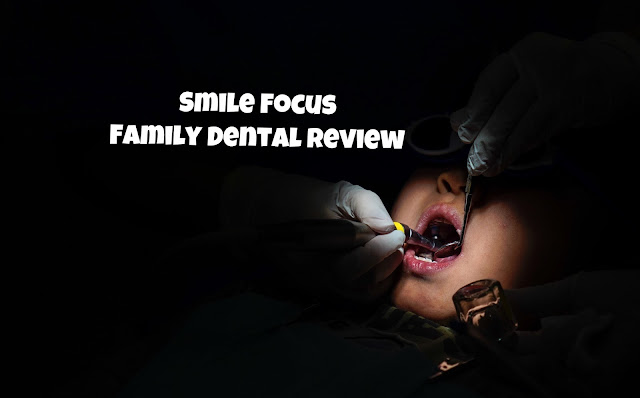 Smile Focus Family Dentist Review