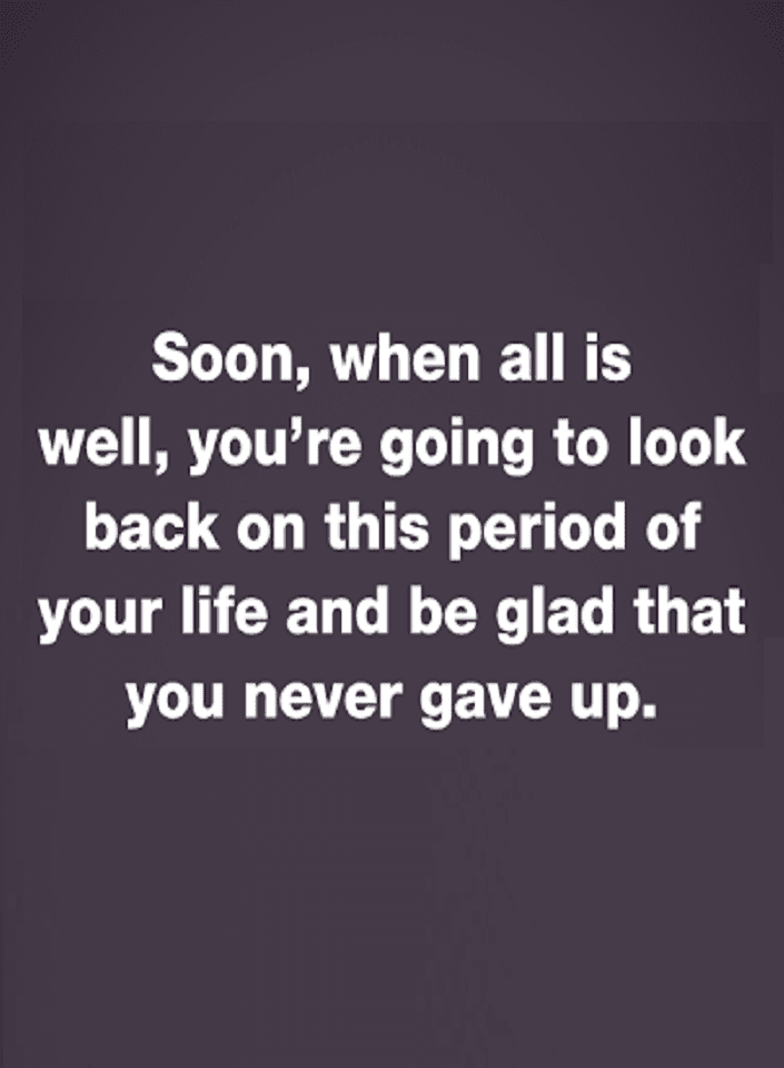 After all the struggles and hardships when you'll look back you'll be