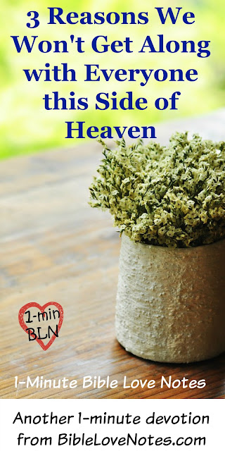 3 Reasons We Won't Get Along With Everyone This Side of Heaven 3 Reasons We Don't Always Get Along