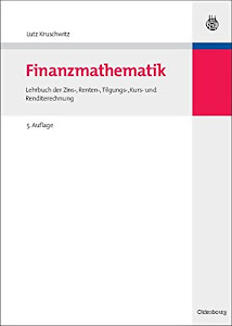 Finanzmathematik: Lehrbuch der Zins-, Renten-, Tilgungs-, Kurs- und Renditerechnung (Internationale Standardlehrbücher der Wirtschafts- und Sozialwissenschaften)