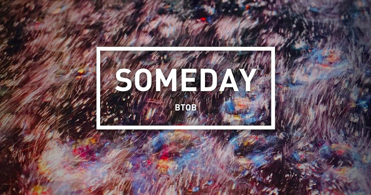 Korean MyuzicStyleZ: BTOB - SOMEDAY [Easy-Lyrics | ENG]