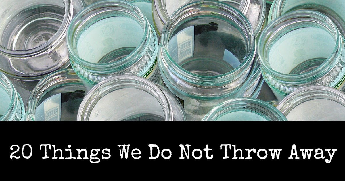 20 Things We Do Not Throw Away