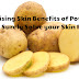 Surprising Skin Benefits of Potatoes that will Surely Solve your Skin Problem!