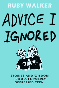 Book Review and GIVEAWAY - Advice I Ignored: Stories and Wisdom from a Formerly Depressed Teen, by Ruby Walker {ends 5/23} Book Review and GIVEAWAY - Advice I Ignored: Stories and Wisdom from a Formerly Depressed Teen, by Ruby Walker {ends 5/23}