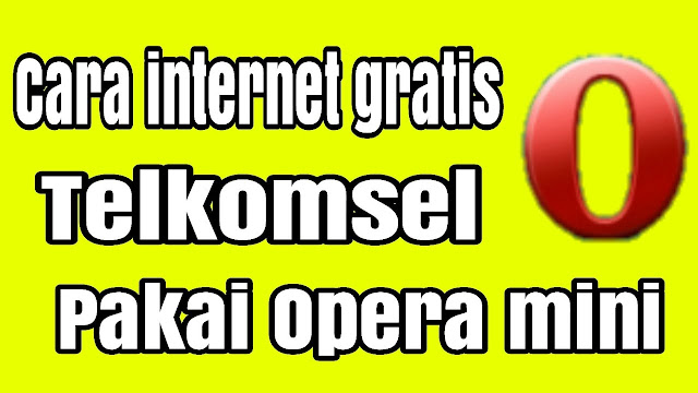 2 Cara Internet Gratis Opera Mini Telkomsel Tanpa Kuota dan Pulsa Seperti yang telah kalian ketahui kartu telkomsel merupakan kartu layanan telekomunikasi y 2 Cara Internet Gratis Opera Mini Telkomsel Tanpa Kuota dan Pulsa