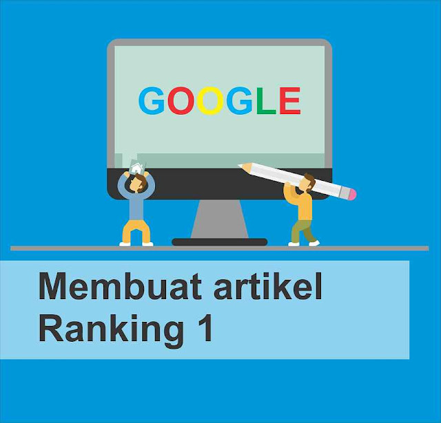 Tips membuat artikel blog rangking 1 di hasil pencarian googe