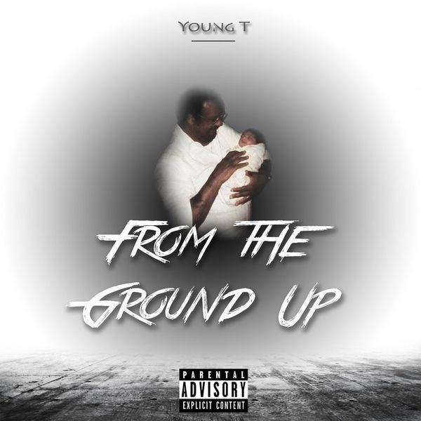 Young T - "From The Ground Up" (Free EP)