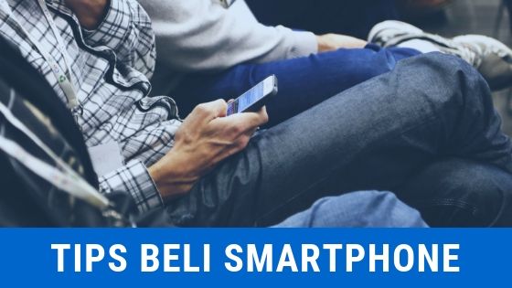 Tips Membeli Smartphone