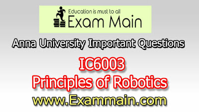 IC6003 PRINCIPLES OF ROBOTICS  | Impotent  Questions | Question bank | Syllabus | Model and Previous Question papers | Download PDF