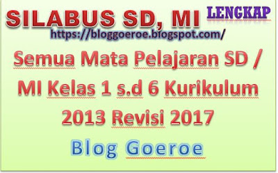 Silabus Semua Mata Pelajaran SD / MI Kelas 1 s.d 6 Kurikulum 2013 Revisi 2017-https://bloggoeroe.blogspot.com/