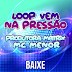Loop Vem na Pressao-Produtora Matrix Menor - BAIXAR GRÁTIS