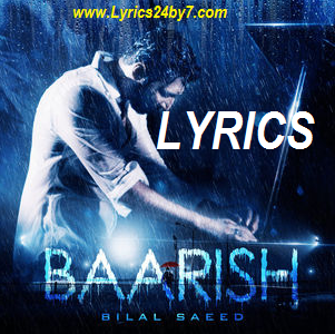 Baarish Lyrics Bilal Saeed Punjabi Song 2018
