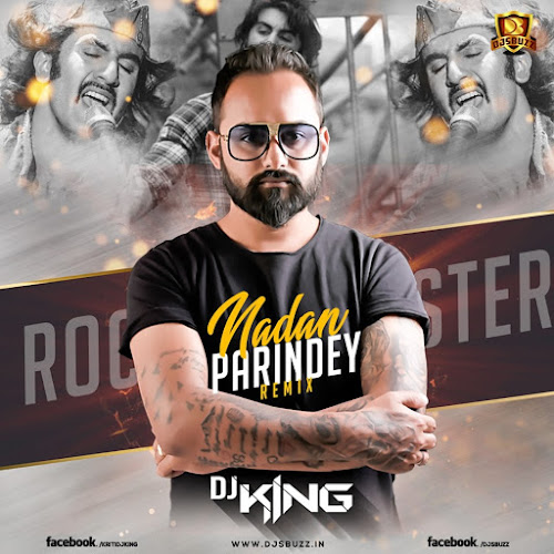 NADAAN PARINDEY REMIX (ROCKSTAR) – DJ KING